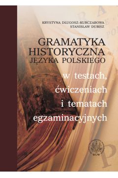 eBook Gramatyka historyczna jzyka polskiego w testach, wiczeniach i tematach egzaminacyjnych pdf
