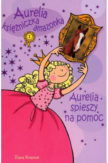 Aurelia ksi�niczka amazonka Aurelia spieszy na pomoc - Diana Kimpton