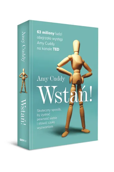 Wsta�! Skuteczny spos�b, by zyska� pewno�� siebie i stawi� czo�o wyzwaniom [2022] - Amy Cuddy