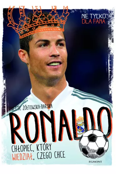 Ronaldo ch�opiec kt�ry wiedzia� czego chce - Yvette ��towska-Darska