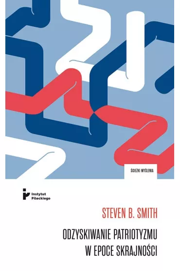 Odzyskiwanie patriotyzmu w epoce skrajno�ci - Smith B Steven