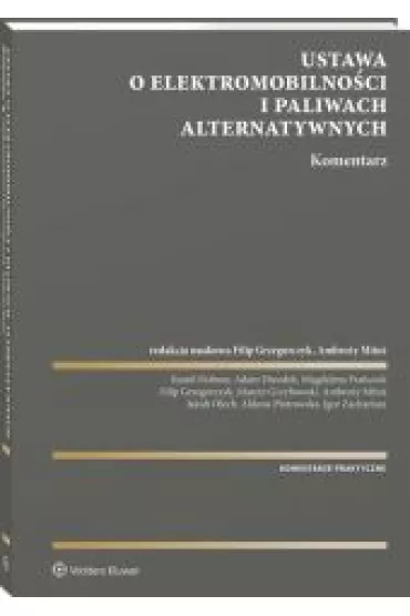 Ustawa o elektromobilno�ci i paliwach alternatywnych. Komentarz - Filip Grzegorczyk, Ambro�y  Mitu�