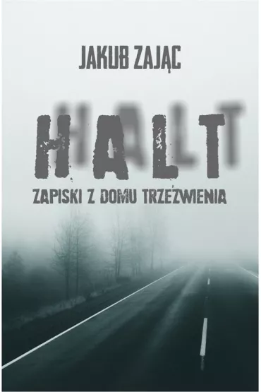Halt. Zapiski z domu trze�wienia - Jakub  Zaj�c