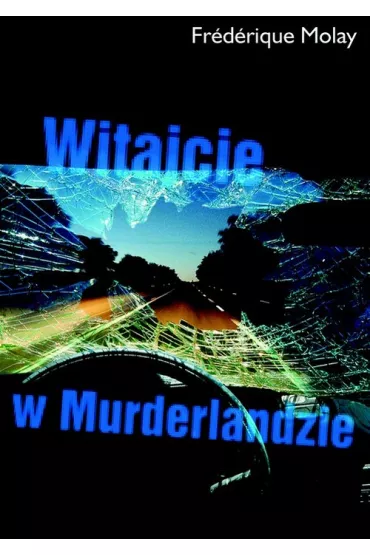 Witajcie w Murderlandzie - Frederique Molay