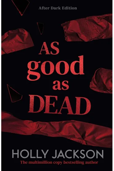 As Good As Dead. A Good Girl's Guide to Murder Book 3. After Dark edition - Holly Jackson