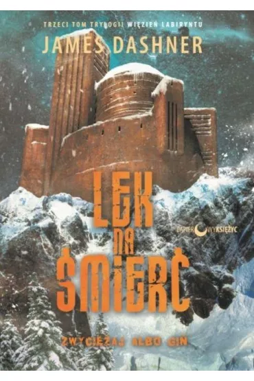 Wi�zie� labiryntu, tom 3. Lek na �mier� - James Dashner