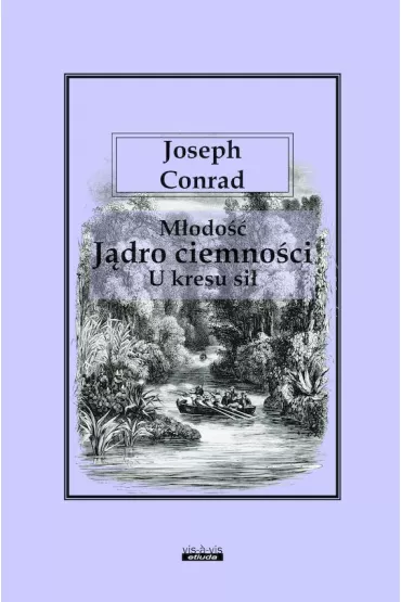 M�odo��. J�dro ciemno�ci. U kresu si� - Joseph Conrad