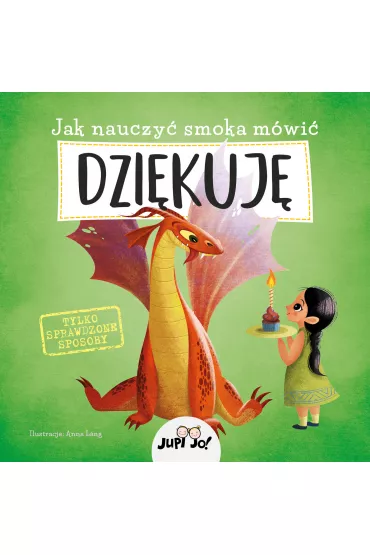 Jak nauczy� smoka m�wi� dzi�kuj� - Anna Lang