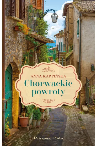 Chorwackie powroty. Seria chorwacka. Tom 2 - Anna Karpi�ska