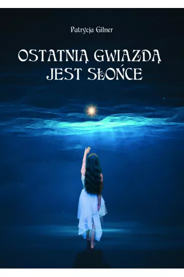 eBook Ostatni� gwiazd� jest S�o�ce mobi epub - Patrycja  Gilner