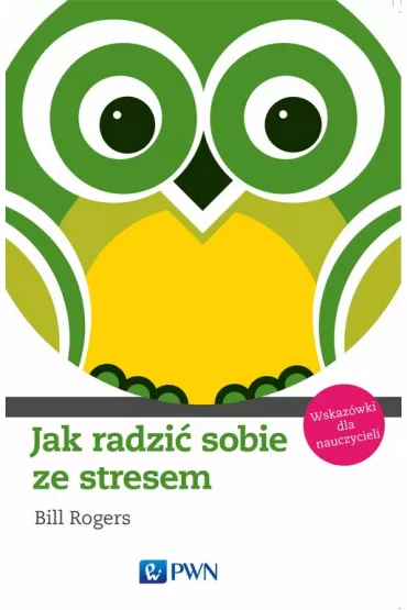 Jak radzi� sobie ze stresem - Bill Rogers