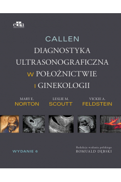 Callen. Diagnostyka ultrasonograficzna w poonictwie i ginekologii. Tom 1