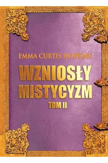 Wznios�y mistycyzm Tom 2 - Emma Curtis Hopkins