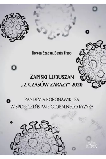 Zapiski Lubuszan "Z czas�w zarazy" 2020 - Dorota Szaban, Beata Trzop