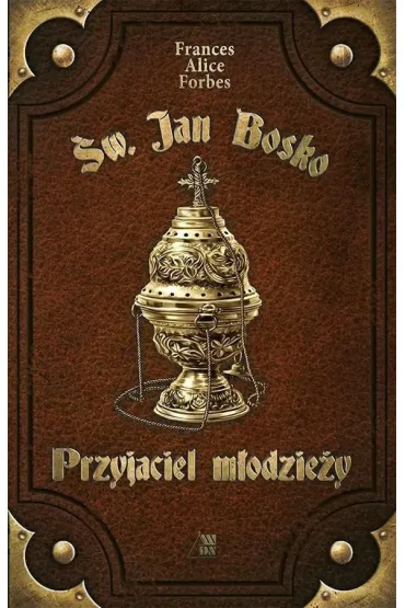 �w. Jan Bosko. Przyjaciel m�odzie�y - Frances Alice Forbes