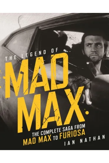 The Legend of Mad Max - Ian Nathan