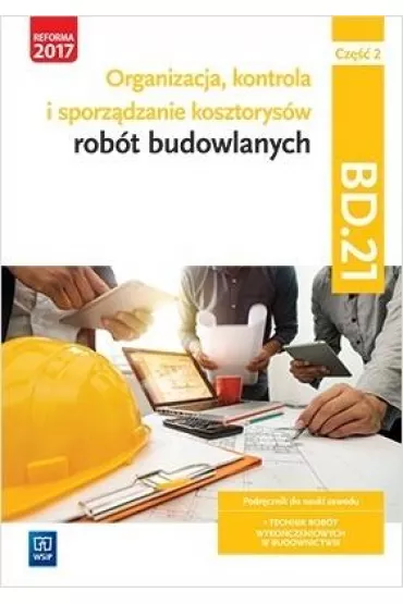Organizacja, kontrola i sporz�dzanie kosztorys�w rob�t budowlanych. BD.21 technik rob�t wyko�czeniowych w budownictwie. Cz�� 2 - Zbigniew Romik