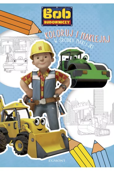 Bob Budowniczy. Koloruj i naklejaj