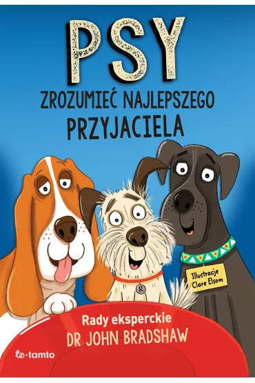 Psy. Zrozumie� najlepszego przyjaciela - John Bradshaw