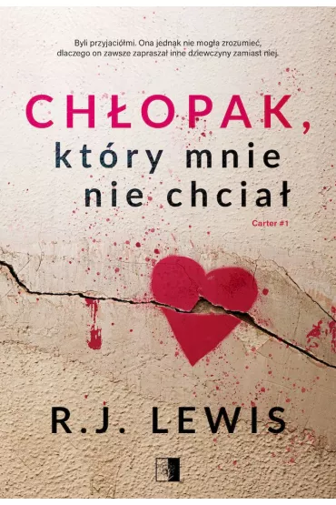 Ch�opak, kt�ry mnie nie chcia�. Carter. Tom 1 - J. R. Lewis