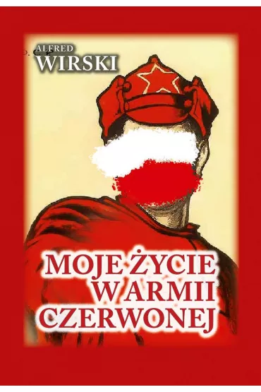 Moje �ycie w Armii Czerwonej - Alfred Wirski
