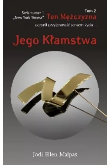 Jego k�amstwa. Ten m�czyzna. Tom 2 - Jodi Ellen Malpas