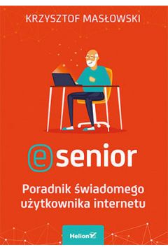 E-senior. Poradnik wiadomego uytkownika internetu