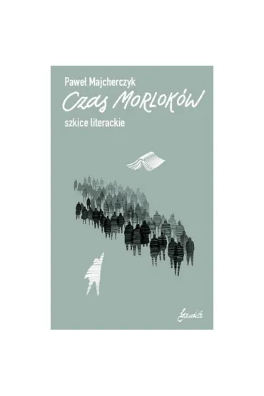 Czas Morlok�w. Szkice literackie - Pawe�  Majcherczyk