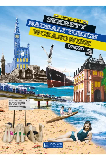 Sekrety nadba�tyckich wczasowisk - Pawe� G�rski