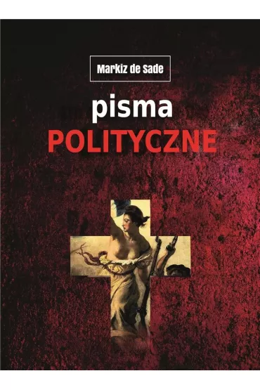 Pisma polityczne - Markiz de Sade