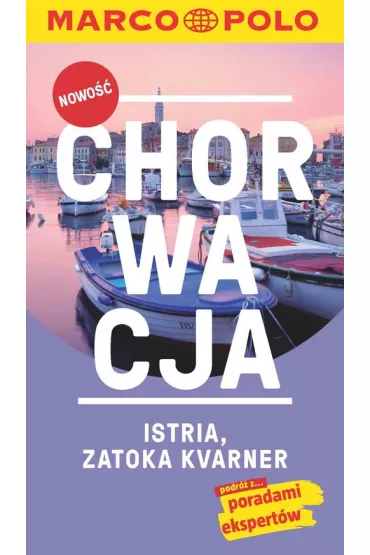 Chorwacja. Istria. Zatoka Kvarner. Przewodnik Marco Polo z map�