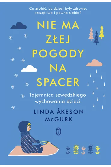 Nie ma z�ej pogody na spacer tajemnica szwedzkiego wychowania dzieci - Linda Akeson McGurk