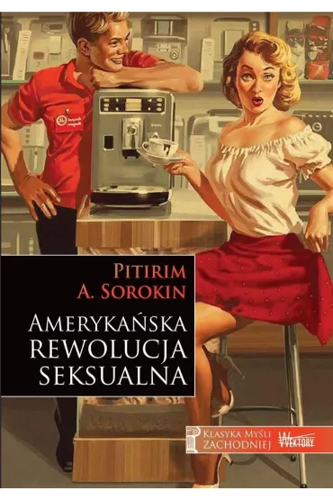 Ameryka�ska rewolucja seksualna - Pitirim A. Sorokin