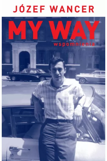 My Way wspomnienia wyd. 3/2025 - J�zef Wancer