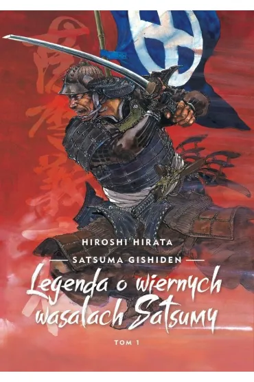 Satsuma gishiden T.1 Legenda o wiernych wasalach.. - Hiroshi Hirata