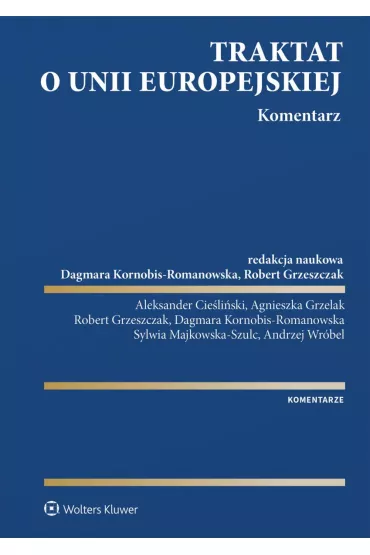 eBook Traktat o Unii Europejskiej. Komentarz pdf epub - Agnieszka Grzelak, Aleksander Cieliski, Dagmara Kornobis-Romanowska, Robert Grzeszczak, Sylwia Majkowska-Szulc