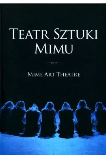 Teatr Sztuki Mimu. Mime Art Theatre - Stefan Niedzia�kowski