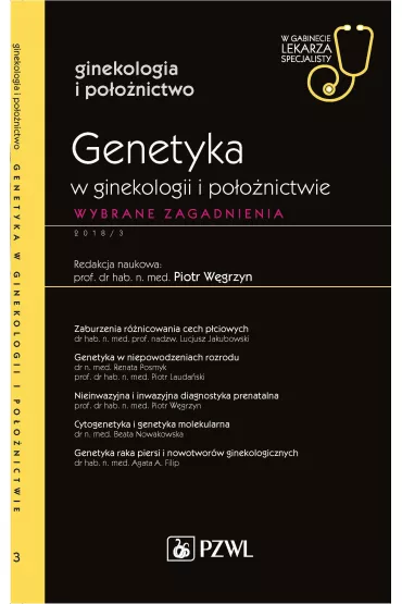Genetyka w ginekologii i po�o�nictwie. Wybrane zagadnienia. Ginekologia i po�o�nictwo. W gabinecie lekarza specjalisty