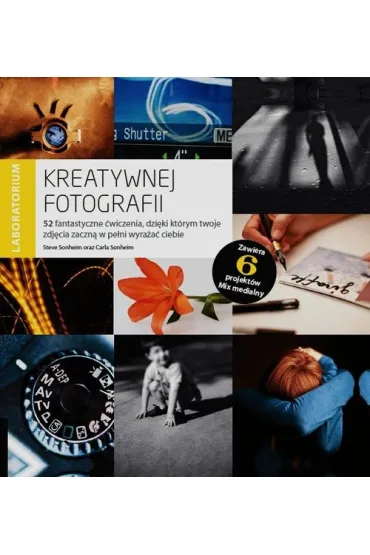 Laboratorium kreatywnej fotografi - Carla Sonheim, Steve Sonheim