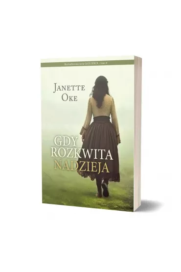G�os Serca T.4 Gdy rozkwita nadzieja - Janette  Oke