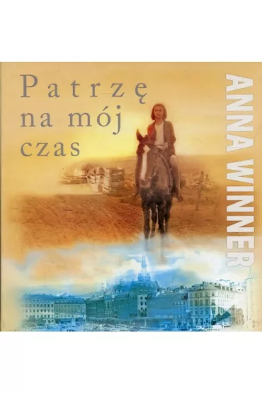 Patrz� na m�j czas - Anna Winner