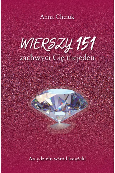 Wierszy 151. Zachwyci Ci� niejeden - Anna  Chciuk