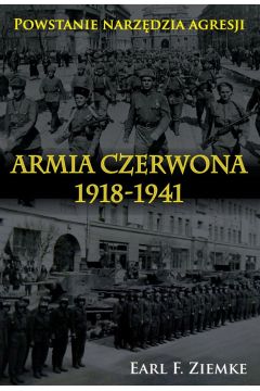 Armia Czerwona 1918-1941. Powstanie narzdzia agresji