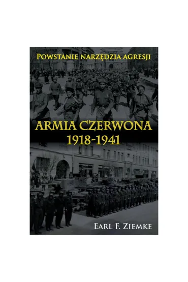 Armia Czerwona 1918-1941. Powstanie narz�dzia agresji - Earl F. Ziemke