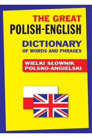 The Great Polish-English Dictionary of Words and Phrases. Wielki s�ownik polsko-angielski - Jacek Gordon