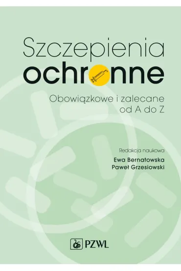 Szczepienia ochronne. Zalecane i obowi�zkowe od A do Z - Ewa Bernatowska, Pawe� Grzesiowski