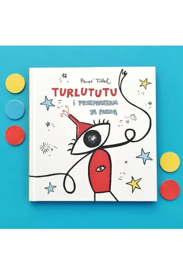 Turlututu i przepraszam za pard� - Herv� Tullet