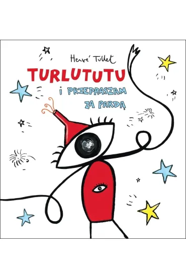 Turlututu i przepraszam za pard� - Herv� Tullet