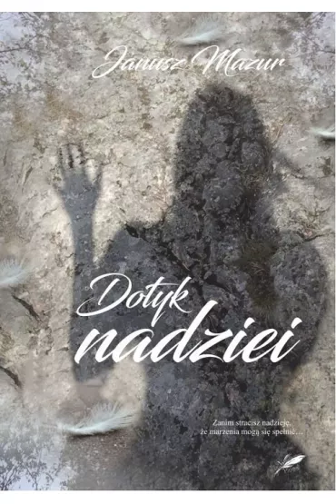 Dotyk nadziei - Janusz  Mazur