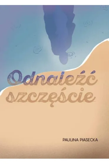 Odnale�� szcz�cie - Paulina Piasecka